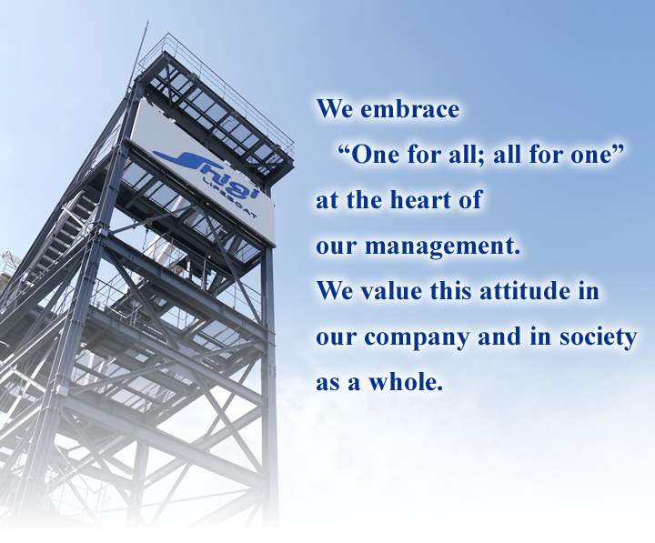 Cherishing [ONE FOR ALL ALL FOR ONE] as company soul is the management way of the Shigi Ship-building. It considers us that the existence values as a company, moreover the existence value in society.